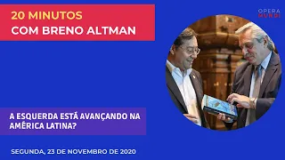 #20Minutos #BrenoAltman: A esquerda está avançando na América Latina?