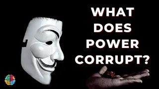Does Power Corrupt? The ACTUAL Scientific Answer