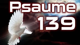 Psaume 139 - Omniprésence et l'omniscience de Dieu