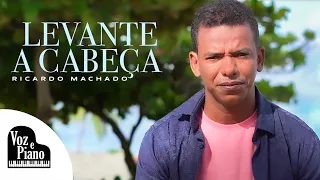 Levante a Cabeça - Ricardo Machado #VozeViolão (Clipe Oficial)