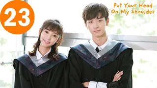 ENG SUB | Put Your Head On My Shoulder | 致我们暖暖的小时光 | EP23 |  Xing Fei, Lin Yi