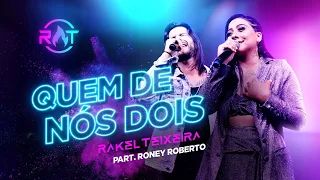Rakel Teixeira Feat. Roney Roberto - Quem De Nós Dois - DVD RT Ao Vivo