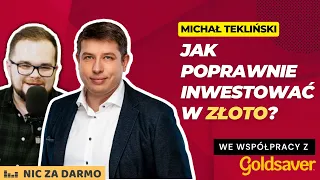 Jak inwestować w złoto? – odpowiada Michał Tekliński z Goldsaver.pl / Nic za darmo #140