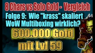 600.000 Gold mit Level 59:  WoW Multiboxing vs Solo Goldmaking Vergleich- Folge 9 📊 WoW Gold Guide