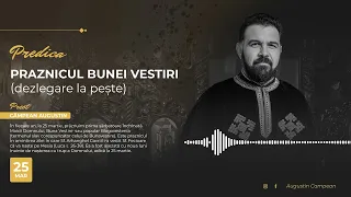 Cuvânt la Praznicul Bunei Vestiri | Pr. AUGUSTIN CAMPEAN