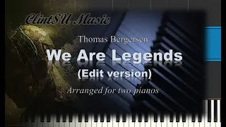 We Are Legends (Edit) (by Thomas Bergersen) [for two pianos]