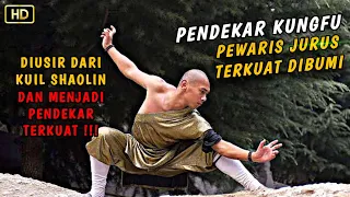 Setelah Diusir Dari Kuil Shaolin Pendekar Ini Malah Menjadi Petarung Tak Terkalahkan - Alur Film