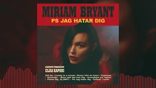 Miriam Bryant – PS jag hatar dig (Official Audio)