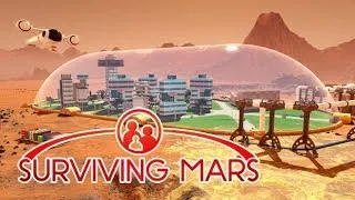 Surviving Mars (Стрим) - Vol.1: Первый взгляд на шедевр и основы игры