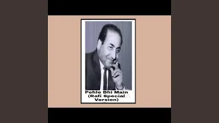 Pehle Bhi Main (Rafi Special Version)