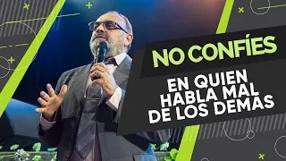 ¡No confíes en quien habla mal de los demas!