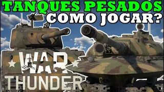 COMO JOGAR DE TANK PESADO - War Thunder