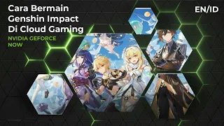 Play Genshin Impact On Cloud Gaming Geforce NOW | Full Tutorial [EN/ID]