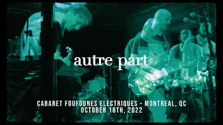 Autre Part - Live in Montreal, October 18th, 2022 (Full Set)