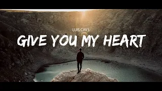 LUIS CAV3 - I'll Give You My Heart (Sub Español/Lyrics)