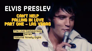 Elvis Presley - Can't Help Falling In Love - Part One, Vegas - The Live Comparison Series  Volume 98