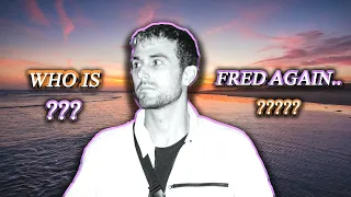 WHO IS FRED AGAIN..?