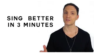 How To Sing Better in 3 Minutes