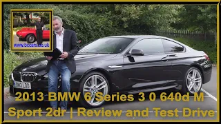 2013 BMW 6 Series 3 0 640d M Sport 2dr | Review and Test Drive