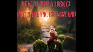 How To Add A Subject Into A Digital Background In Photoshop