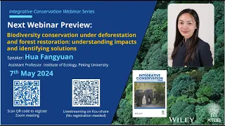 IC Webinar- Dr. Hua Fangyuan-Biodiversity conservation under deforestation and forest restoration