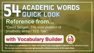 54 Academic Words Quick Look Ref from "David Sengeh: The sore problem of prosthetic limbs, TED Talk"