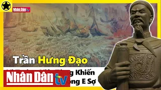 Trần Hưng Đạo - Vị tướng Việt từng khiến đế chế Nguyên Mông e sợ | Người nổi tiếng