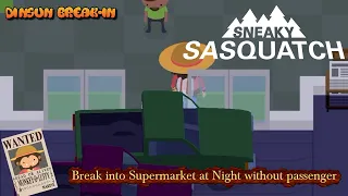 Sneaky Sasquatch Break-in - Break In Supermarket at night without passenger [Dinsun Break-in]