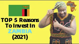 TOP 5 Reasons To Invest In ZAMBIA (2021), Top Business Ideas and Opportunities in Zambia