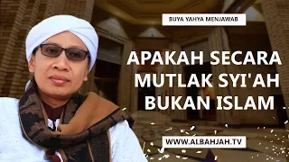 Apakah Secara  Mutlak Syi'ah  Bukan Islam? - Buya Yahya Menjawab