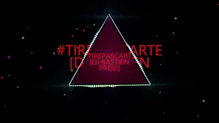 #TIREPASCARTE [DJ BASTIEN PROD]