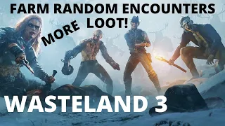 WASTELAND 3 - Why you should farm Random Encounters for loot and experience | New player guide