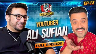 Excuse Me with Ahmad Ali Butt | Ft. Ali Sufian Wasif | Full Episode 12 | Exclusive Interview