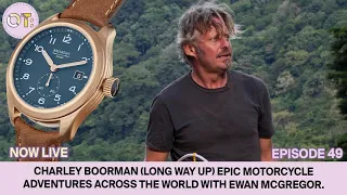 Charley Boorman (Long Way Up) epic motorcycle adventures across the world with Ewan McGregor