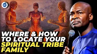 HOW & WHERE TO FIND YOUR SPIRITUAL TRIBE AND FAMILY - APOSTLE JOSHUA SELMAN