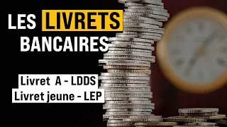 CE QU'IL FAUT SAVOIR SUR L'ÉPARGNE BANCAIRE : Livret A, LDDS, Livret Jeune, LEP