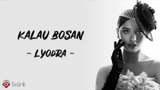 Kalau Bosan - Lyodra (Lirik Lagu)