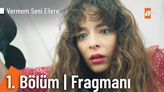 Vermem Seni Ellere 1. Bölüm Fragmanı @VermemSeniElleretv