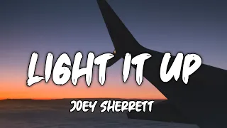 Joey Sherrett - Light It Up (Lyrics)