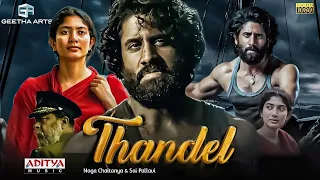 Thandel New (2024) Released Full Hindi Dubbed Action Movie | Naga Chaitnaya, Sai Pallavi