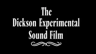 1895: The Dickson Experimental Sound Film