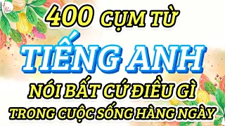 400 Cụm Từ Tiếng Anh Nói Bất Cứ Điều Gì Trong Cuộc Sống Hàng Ngày | Lizenglish