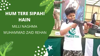 happy independence day Pakistan || hum tere sipahi hain || 14 August ||Muhammad Zaid Rehan