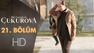 Bir Zamanlar Çukurova 21. Bölüm