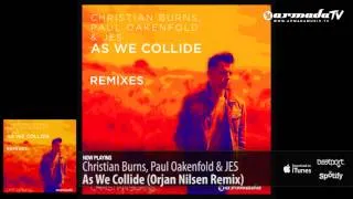 Christian Burns, Paul Oakenfold & JES - As We Collide (Orjan Nilsen Remix)