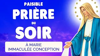 🙏 10 MINUTES de PUISSANTE PRIÈRE du SOIR à L'IMMACULÉE Vierge Marie