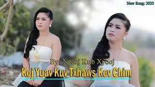 Npauj Kub Xyooj/Koj Yuav Kuv Txhaws Kev Chim (Official MV 2023) new song