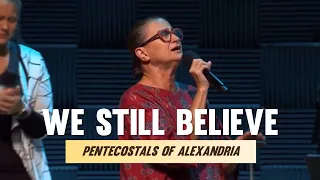 Pentecostals Of Alexandria - We Still Believe