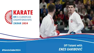 European Senior Karate & Para-Karate Championships Zadar 2024 | Off Tatami with Enes Garibović