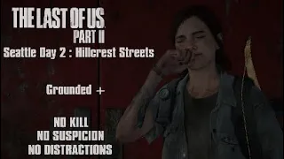 The Last of Us part 2   ( Seattle Day 2 Hillcrest Streets ) Grounded NO KILL/SUSPICION/DISTRACTIONS